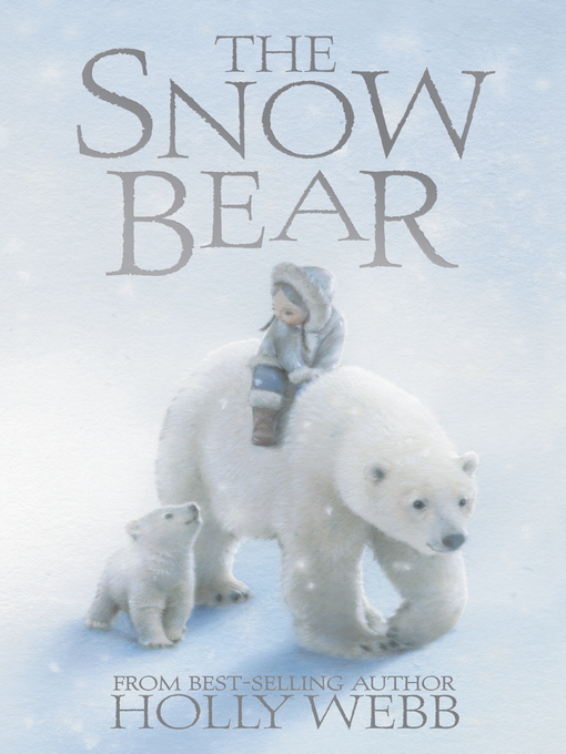 Title details for The Snow Bear by Holly Webb - Available